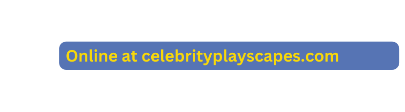 Online at celebrityplayscapes com