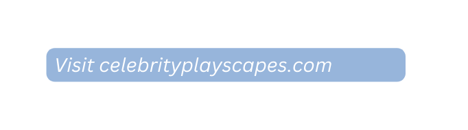 Visit celebrityplayscapes com